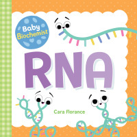 صورة الغلاف: Baby Biochemist: RNA 9781492694052