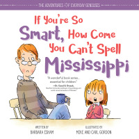 Omslagafbeelding: If You're So Smart, How Come You Can't Spell Mississippi 9781492669982