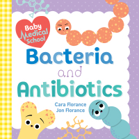 Imagen de portada: Baby Medical School: Bacteria and Antibiotics 9781492693987