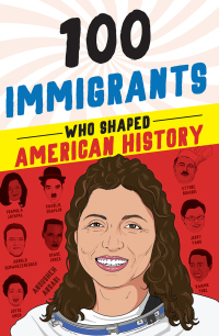 Omslagafbeelding: 100 Immigrants Who Shaped American History 9781728290140