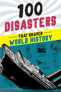Cover image: 100 Disasters That Shaped World History 9781728260778