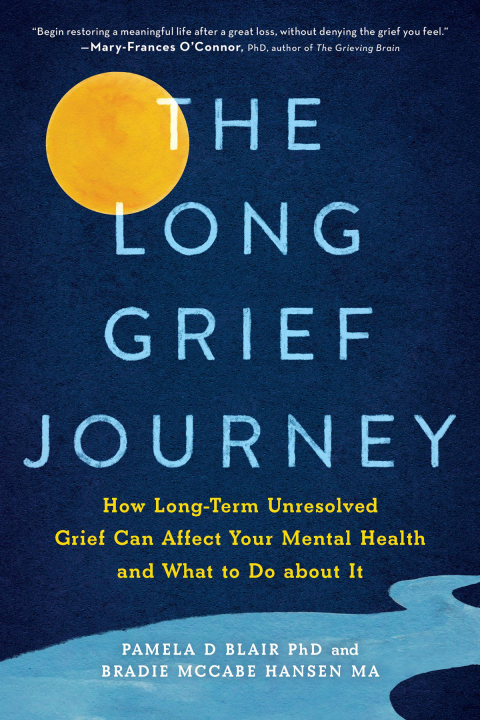 The Long Grief Journey : How Long-Term Unresolved Grief Can Affect Your Mental Health and What to Do About It - FULL INSTANT DOWNLOAD | PDF DOCX EPUB
