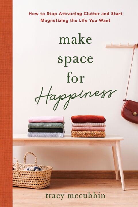 Make Space for Happiness: How to Stop Attracting Clutter and Start Magnetizing the Life You Want - FULL INSTANT DOWNLOAD | PDF DOCX EPUB