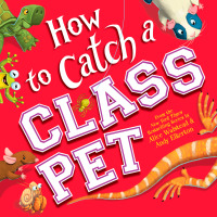 Cover image: How to Catch a Class Pet 9781728263939