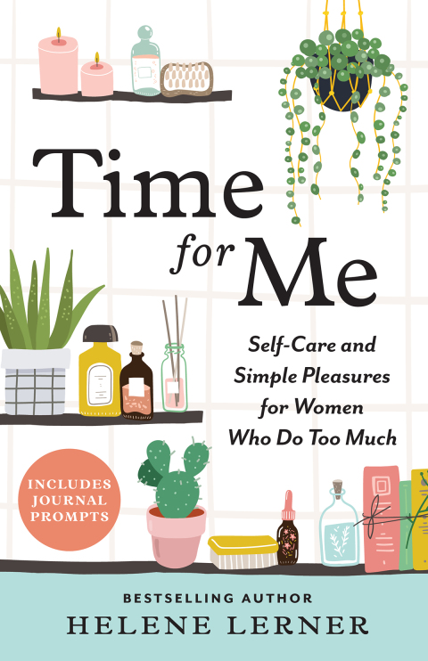Time for Me : Self Care and Simple Pleasures for Women Who Do Too Much - FULL INSTANT DOWNLOAD | PDF DOCX EPUB