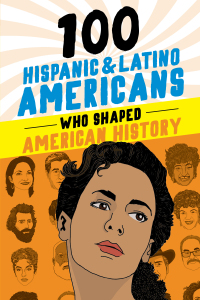 Omslagafbeelding: 100 Hispanic and Latino Americans Who Shaped American History 9780912517476