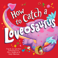 表紙画像: How to Catch a Loveosaurus 9781728268781