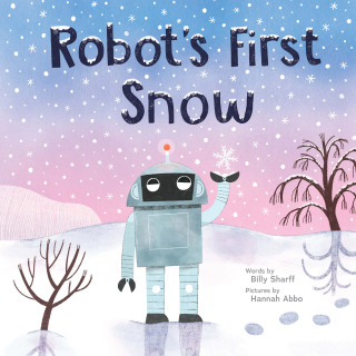 Cover image: Robot's First Snow 9781728279992