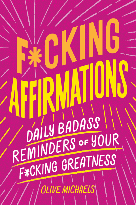 F*cking Affirmations : Daily Badass Reminders of Your F*cking Greatness - FULL INSTANT DOWNLOAD | PDF DOCX EPUB