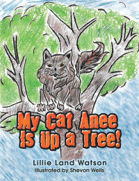 表紙画像: My Cat Anee Is up a Tree! 9781728304632
