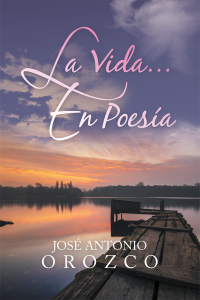 Imagen de portada: La Vida…En Poesía 9781728304663