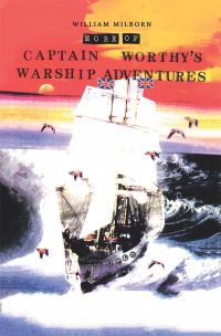 Titelbild: More of Captain Worthy’s Warship Adventures 9781728304830