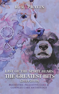 Cover image: Last of the Spirit Bears: the Greatest Hits (2014-2019) 9781728310817