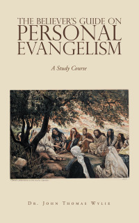 Cover image: The Believer’s Guide                                                                            on                                                                                                      Personal Evangelism 9781728311173