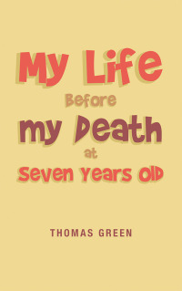 Omslagafbeelding: My Life Before My Death at Seven Years Old 9781728316925