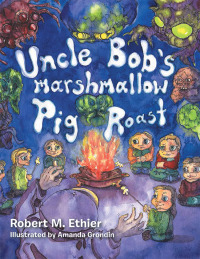 表紙画像: Uncle Bob’s Marshmallow Pig Roast 9781728317182