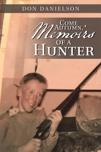 Cover image: Come Autumn, Memoirs of a Hunter 9781728320649