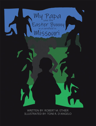 Imagen de portada: My Papa Saw the Easter Bunny in a Cornfield in Missouri 9781728320854