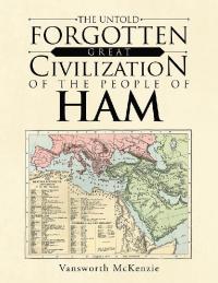 Imagen de portada: The Untold Forgotten Great Civilization of the People of Ham 9781728320939