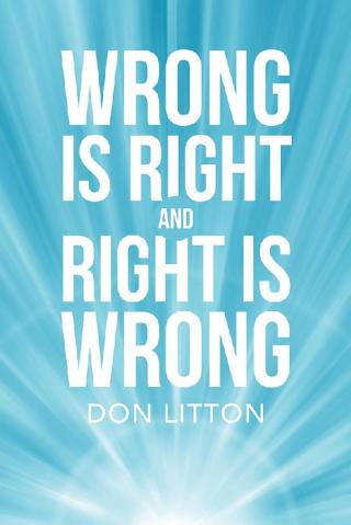 Cover image: Wrong Is Right and Right Is Wrong 9781728322124