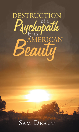 Cover image: The Destruction of a Psychopath by an American Beauty 9781728324333