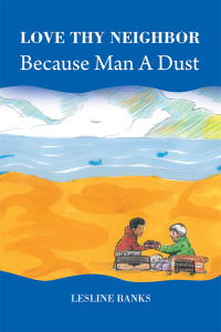 Cover image: Love Thy Neighbor Because Man a Dust 9781728328317