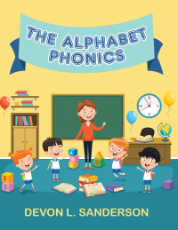 Cover image: The Alphabet Phonics 9781728330624