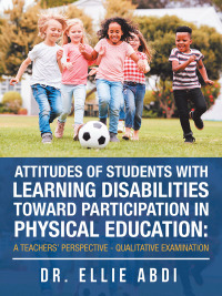 Imagen de portada: Attitudes of Students with Learning Disabilities Toward Participation in Physical Education: a Teachers’ Perspective - Qualitative Examination 9781728331003