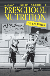 Cover image: A Stay-At-Home Dad’s Guide to Preschool Nutrition 9781728331836