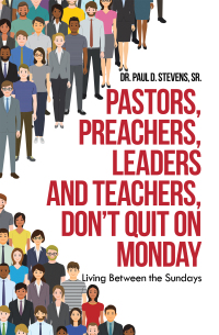 Imagen de portada: Pastors, Preachers, Leaders and Teachers, Don’t Quit on Monday 9781728332420