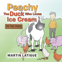 Cover image: Peachy the Duck Who Loves Ice Cream 9781728333502