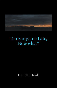 Imagen de portada: Too Early, Too Late, Now What? 9781728335018