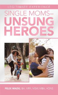 Imagen de portada: Legitimate Experience                                 Single Moms –Unsung Heroes 9781728335162