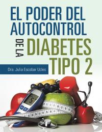 Imagen de portada: El Poder Del Autocontrol De La Diabetes Tipo 2 9781728337821