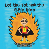 Cover image: Lot the Tot and the Super Hero 9781728339030