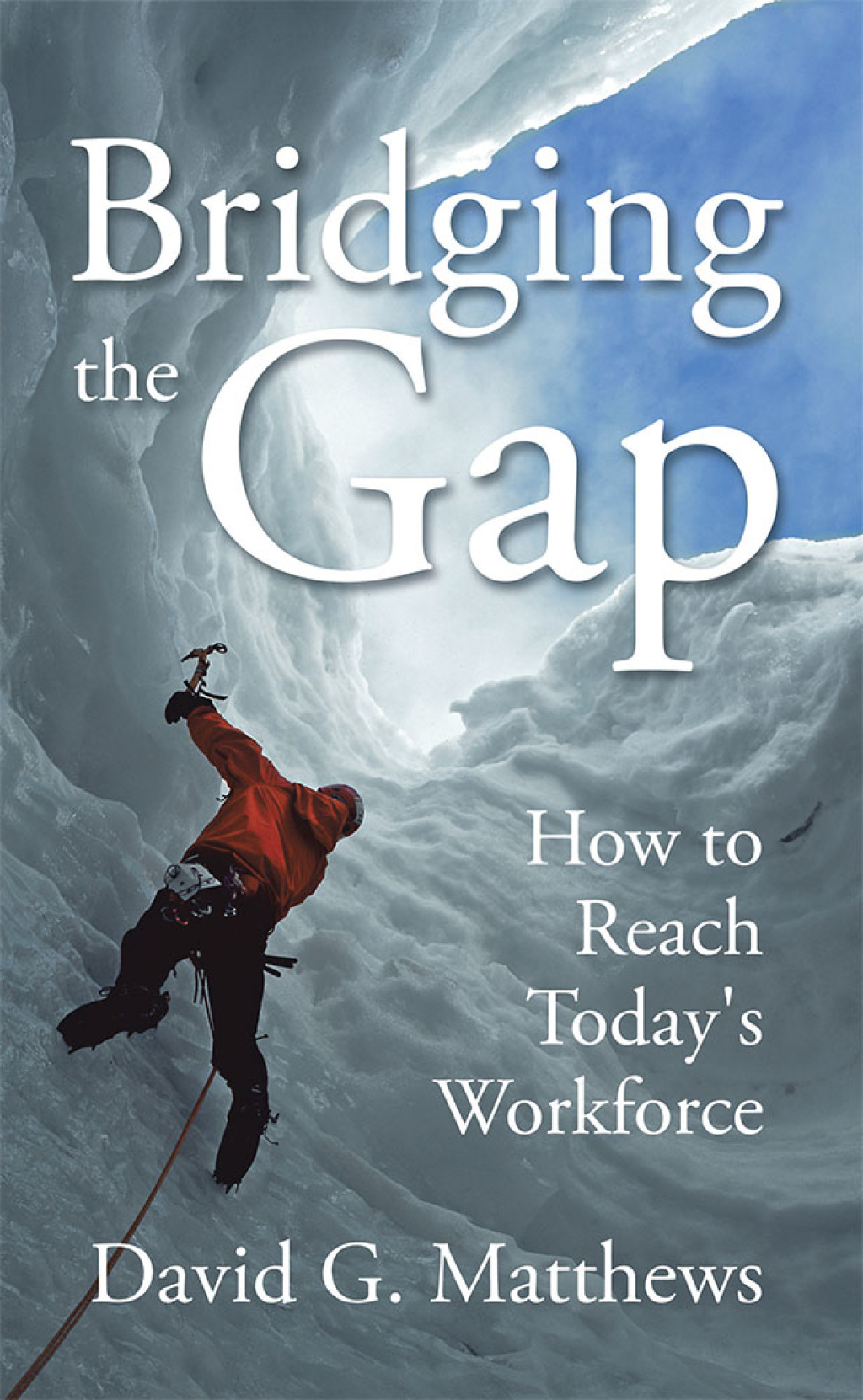 Bridging the Gap How to Reach Today’s Workforce