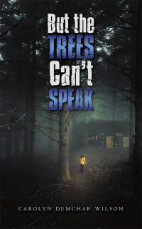 Imagen de portada: But the Trees Can’t Speak 9781728343488