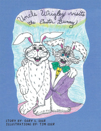 表紙画像: Uncle Wrigley Visits the Easter Bunny 9781728345642