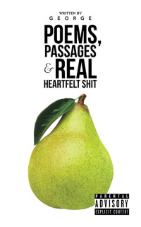 Cover image: Poems, Passages & Real Heartfelt Shit 9781728346496