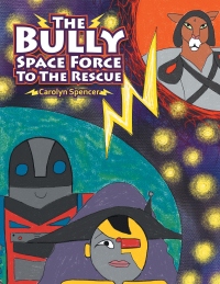 Cover image: The Bully Space Force to the Rescue 9781728349794