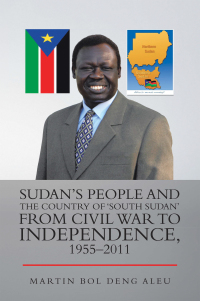 Imagen de portada: Sudan’s People and the Country of ‘South Sudan’ from Civil War to Independence, 1955–2011 9781728355344