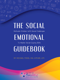 Cover image: The Social-Emotional Guidebook: Motivate Children with Social Challenges to Master Social & Emotional Coping Skills 9781728357416