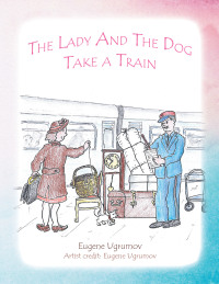 Cover image: The Lady and the Dog Take a Train 9781728358840