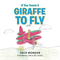 Cover image: If You Teach a Giraffe to Fly 9781728360270