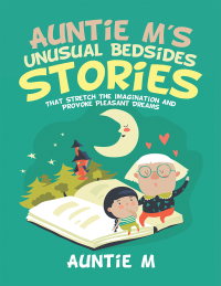 Cover image: Auntie M's Unusual Bedsides Stories 9781728362489