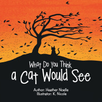 Cover image: What Do You Think a Cat Would See 9781728364247
