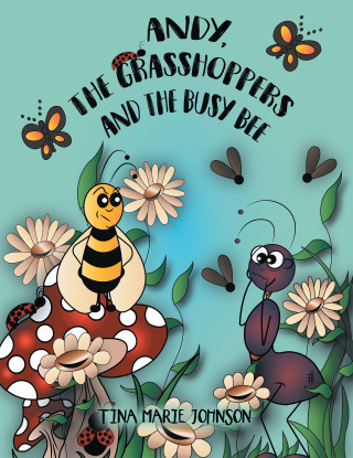 Imagen de portada: Andy, the Grasshoppers and the Busy Bee 9781728366500
