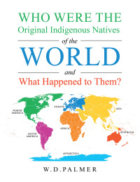 表紙画像: Who Were the Original Indigenous Natives of the World and What Happened to Them? 9781728366913