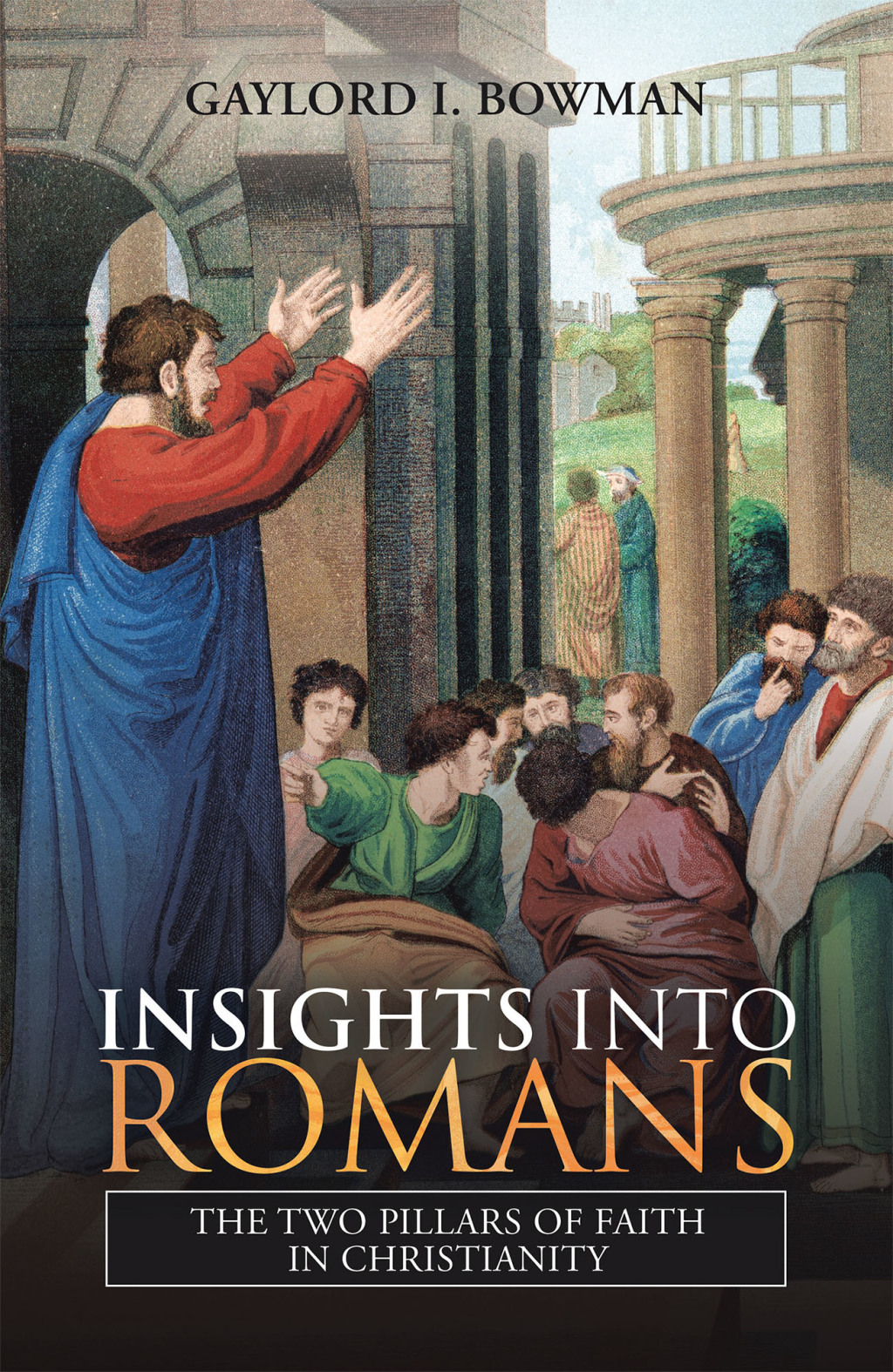Insights into Romans The Two Pillars of Faith in Christianity