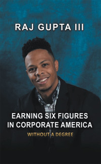 表紙画像: Earning Six Figures in Corporate America Without a Degree 9781728372877